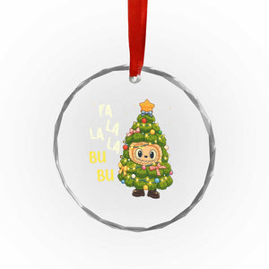 Funny Christmas Crystal Glass Ornament Fa La La La Bu Bu Xmas Song Kawaii Bubu TS10 Print Your Wear