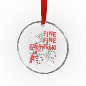 Funny Christmas Crystal Glass Ornament It's Fine I'm Fine Everthing Is Fine Xmas Lights TS02 Print Your Wear