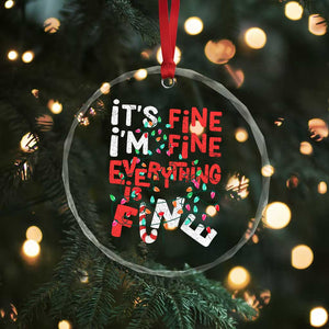Funny Christmas Crystal Glass Ornament It's Fine I'm Fine Everthing Is Fine Xmas Lights TS02 Print Your Wear