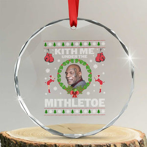 Funny Christmas Crystal Glass Ornament Kith Me Under The Mithletoe Tyson Ugly Xmas TS10 Transparent Glass 3'' Circle Print Your Wear