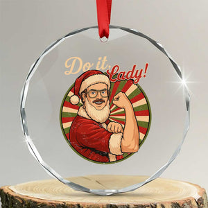 Funny Christmas Do It Lady Crystal Glass Ornament Mustache Guy Meme Santa Cosplay TS11 Transparent Glass 3'' Circle Print Your Wear