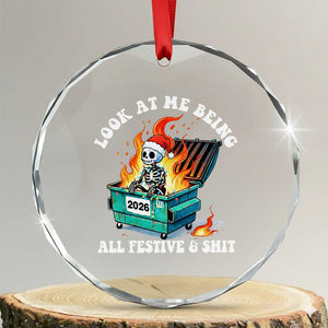 Funny Christmas Dumpster Fire Skeleton 2026 Crystal Glass Ornament Look At Me Being All Festive And Shit TS11 Transparent Glass 3'' Circle Print Your Wear
