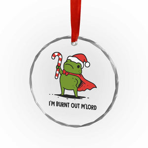 Funny Christmas Frog Knight Crystal Glass Ornament I Am Burnt Out M Lord Medieval Meme Candy Cane TS11 Print Your Wear