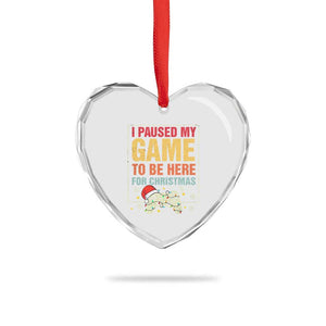 Funny Christmas Gaming Heart Crystal Glass Ornament I Paused My Game To Be Here For Christmas TS11 Print Your Wear