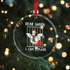 Funny Christmas Goose Crystal Glass Ornament Dear Santa I Can Explain Xmas Meme TS10 Print Your Wear