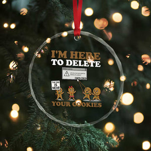 Funny Christmas I Am Here To Delete Your Cookie Crystal Glass Ornament Xmas Gingerbread Lover TS11 Print Your Wear
