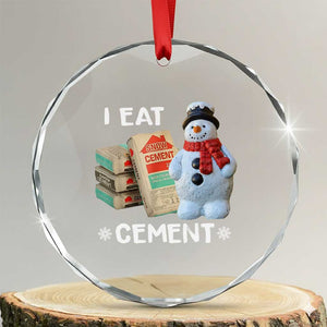 Funny Christmas I Eat Cement Crystal Glass Ornament Snowman Snow Cement Oddly Specific Dank Meme TS11 Transparent Glass 3'' Circle Print Your Wear