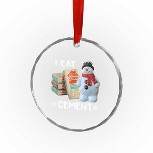 Funny Christmas I Eat Cement Crystal Glass Ornament Snowman Snow Cement Oddly Specific Dank Meme TS11 Print Your Wear