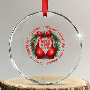Funny Christmas Movie Crystal Glass Ornament Its A Bit Nipply Out I Mean Nippy Out What Did I Say Nipple TS11 Transparent Glass 3'' Circle Print Your Wear