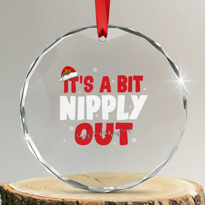Funny Christmas Movie Crystal Glass Ornament It's A Bit Nipply Out Xmas Vacation Holiday TS11 Transparent Glass 3'' Circle Print Your Wear