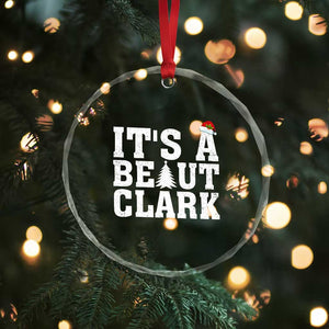 Funny Christmas Movie Its A Beaut Clark Crystal Glass Ornament Xmas Vacation Holiday TS11 Print Your Wear