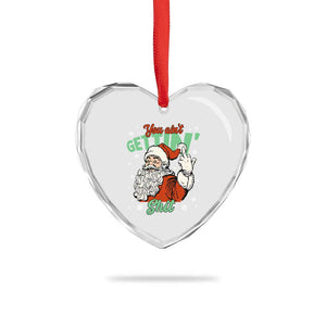 Funny Christmas Naughty Santa Heart Crystal Glass Ornament You Aint Getting Shit Inappropriate Xmas TS11 Print Your Wear