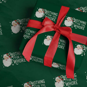 Funny Christmas Naughty Santa Wrapping Paper Roll Nothing For You Whore TS11 Green Print Your Wear