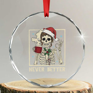 Funny Christmas Never Better Crystal Glass Ornament Messy Bun Skeleton Drinking Coffee TS11 Transparent Glass 3'' Circle Print Your Wear