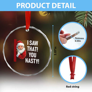 Funny Christmas Santa Crystal Glass Ornament I Saw That You Nasty Meme TS11 Print Your Wear