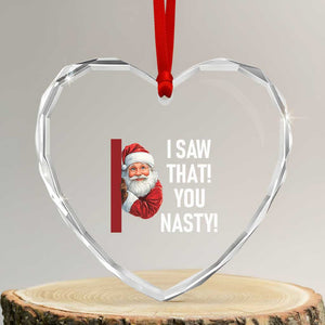 Funny Christmas Santa Heart Crystal Glass Ornament I Saw That You Nasty Meme TS11 Transparent Glass 3'' Heart Print Your Wear