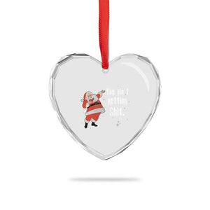 Funny Christmas Santa Heart Crystal Glass Ornament You Ain't Getting Shit Vintage Xmas Santa TS11 Print Your Wear
