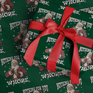 Funny Christmas Santa Wrapping Paper Roll Nothing For You Whore Dirty Xmas Jokes TS11 Green Print Your Wear