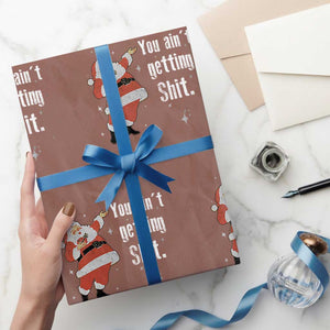 Funny Christmas Santa Wrapping Paper Roll You Ain't Getting Shit Vintage Xmas Santa TS11 Mocha Print Your Wear