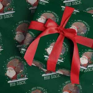 Funny Christmas Santa Wrapping Paper Roll You Should See The Size Of My Sack Presents TS11 Green Print Your Wear
