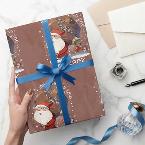 Funny Christmas Santa Wrapping Paper Roll You Should See The Size Of My Sack Presents TS11 Mocha Print Your Wear