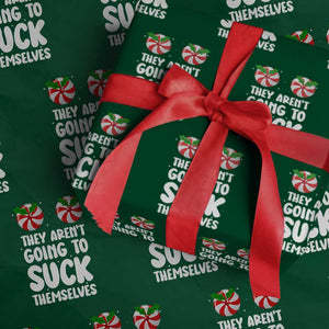 Funny Christmas They Aren't Going To Suck Themself Wrapping Paper Roll Xmas Adult Humor Couple Matching TS11 Green Print Your Wear