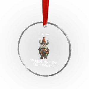 Funny Christmas Viking Gnome Crystal Glass Ornament Fy Da When Uff Da Isn't Enough Norwegian Santa Hat TS11 Print Your Wear