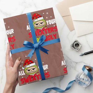 Funny Christmas Wrapping Paper Roll All Your Sweaters Are Ugly Kawaii Grinchy Bubu TS10 Mocha Print Your Wear