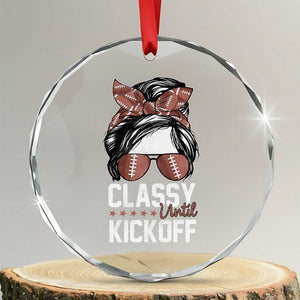 Funny Classy Until Kickoff Crystal Glass Ornament American Football Game Day Messy Bun TS11 Transparent Glass 3'' Circle Print Your Wear
