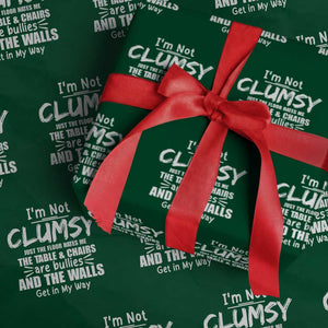Funny Clumsy People Saying Wrapping Paper Roll The Floor Hates Me The Table And Chairs Are Bullies The Walls Get In My Way TS02 Green Print Your Wear