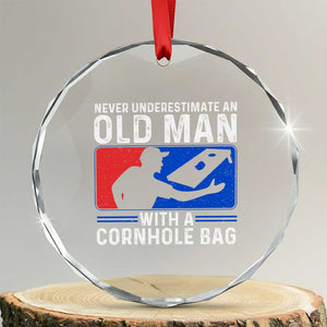 Funny Cornhole Player Crystal Glass Ornament Never Underestimate An Old Man With A Cornhole Bag TS10 Transparent Glass 3'' Circle Print Your Wear