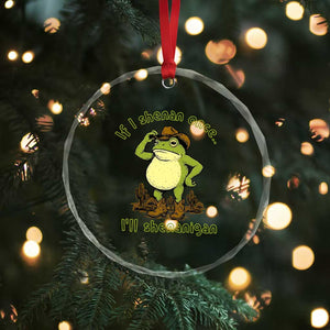 Funny Cowboy Frog Western Meme Crystal Glass Ornament If I Shenan Once I Will Shenanigan