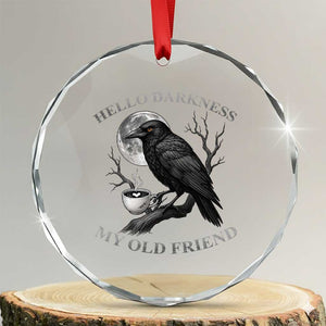 Funny Crow Coffee Crystal Glass Ornament Raven Spooky Halloween Hello Darkness My Old Friend TS10 Transparent Glass 3'' Circle Print Your Wear