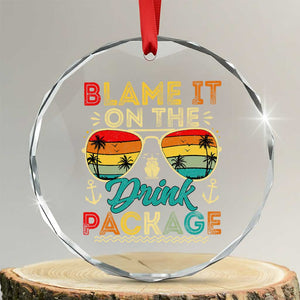 Funny Cruise Crystal Glass Ornament Blame it on The Cruise Package Cruising Matching TS10 Transparent Glass 3'' Circle Print Your Wear