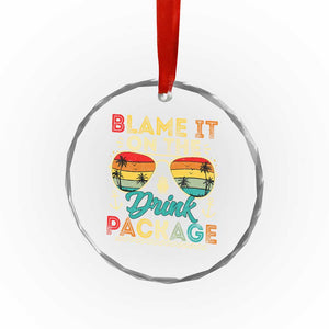 Funny Cruise Crystal Glass Ornament Blame it on The Cruise Package Cruising Matching TS10 Print Your Wear