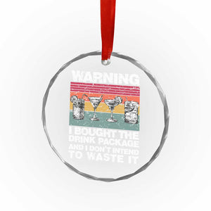 Funny Cruise Crystal Glass Ornament Warning I Bought The Drink Package Retro Vintage TS10 Print Your Wear