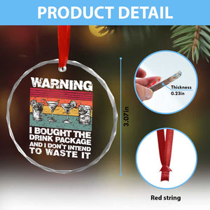 Funny Cruise Crystal Glass Ornament Warning I Bought The Drink Package Retro Vintage TS10 Print Your Wear