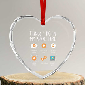 Funny Crypto Investing Heart Crystal Glass Ornament Things I Do Spare Time Bitcoin BTC Crypto Cryptocurrency TS02 Transparent Glass 3'' Heart Print Your Wear