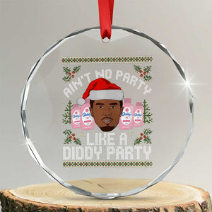 Funny Crystal Glass Ornament Ain't No Party Like a Diddy Party Baby Oil Ugly Gifts TS10 Transparent Glass 3'' Circle Print Your Wear