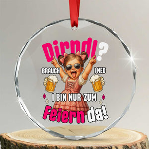 Funny Cute Girl Oktoberfest Crystal Glass Ornament Dirndle I Bin Nur Zum Feiern Da Party TS02 Transparent Glass 3'' Circle Print Your Wear