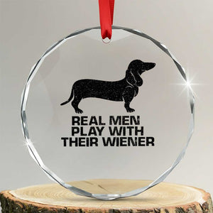 Funny Dachshund Dog Dad Crystal Glass Ornament Real Men Play With Their Wiener Pet Father Gag Gift TS10 Transparent Glass 3'' Circle Print Your Wear
