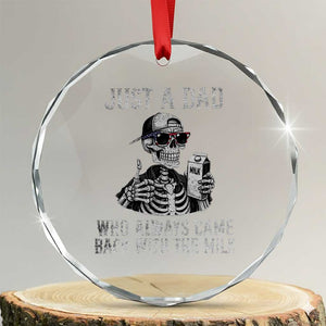 Funny Dad Crystal Glass Ornament Just A Dad Who Always Came Back With The Milk Skeleton American Flag TS10 Transparent Glass 3'' Circle Print Your Wear