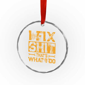 Funny Dad Grandpa Crystal Glass Ornament I Fix Shit Thats What I Do TS10 Print Your Wear