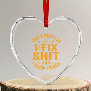 Funny Dad Grandpa Heart Crystal Glass Ornament That's What I Do I Fix Shit And I Know Things TS10 Transparent Glass 3'' Heart Print Your Wear