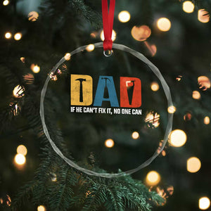 Funny Dad He Cant Fix It No One Can Crystal Glass Ornament Fathers Day TS11 Print Your Wear