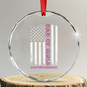 Funny Dad Of Girls Outnumbered Crystal Glass Ornament Vintage American Flag Father's Day TS11 Transparent Glass 3'' Circle Print Your Wear