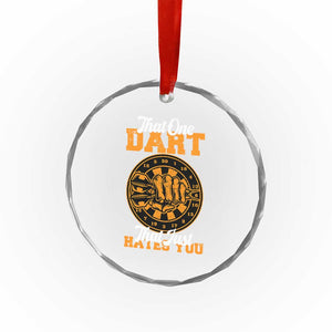 Funny Dartist Pub Game Crystal Glass Ornament That One Dart That Just Hates You TS12 Print Your Wear