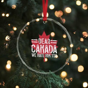 Funny Dear Canada We Hate Him Too Crystal Glass Ornament Maple Leaf - Print Your Wear