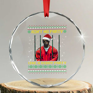 Funny Diddy Ain't No Party Like A Diddy Party Xmas Crystal Glass Ornament TS11 Transparent Glass 3'' Circle Print Your Wear