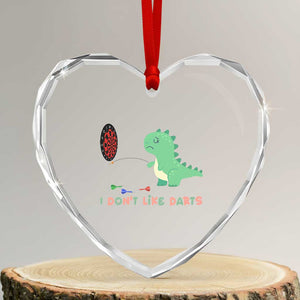 Funny Dinosaur Dartist Player Gift Heart Crystal Glass Ornament I Do Not Like Darts TS12 Transparent Glass 3'' Heart Print Your Wear